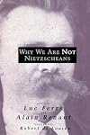 Why We Are Not Nietzscheans