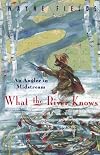 What the River Knows: An Angler in Midstream