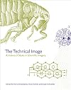 The Technical Image: A History of Styles in Scientific Imagery