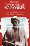 Interpreting Maimonides: Studies in Methodology, Metaphysics, and Moral Philosophy (Chicago Studies in the History of Judaism)
