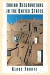 Indian Reservations in the United States: Territory, Sovereignty, and Socioeconomic Change (University of Chicago Geography Research Papers)