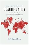 The Seductions of Quantification: Measuring Human Rights, Gender Violence, and Sex Trafficking (Chicago Series in Law and Society)