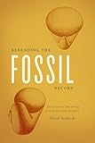 Rereading The Fossil Record The Growth Of Paleobiology As An Evolutionary Discipline