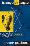 Image and Logic: A Material Culture of Microphysics