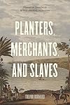 Planters, Merchants, and Slaves: Plantation Societies in British America, 1650-1820