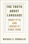 The Truth about Language: What It Is and Where It Came From