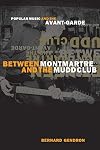 Between Montmartre and the Mudd Club: Popular Music and the Avant-Garde