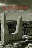 Knossos And The Prophets Of Modernism