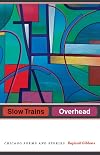 Slow Trains Overhead: Chicago Poems and Stories