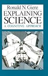 Explaining Science: A Cognitive Approach
