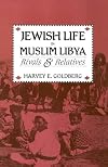 Jewish Life in Muslim Libya: Rivals and Relatives