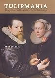 Tulipmania Money Honor And Knowledge In The Dutch Golden Age