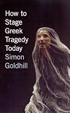 How to Stage Greek Tragedy Today