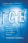 Ice: The Nature, the History, and the Uses of an Astonishing Substance