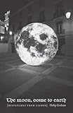 The Moon Come To Earth Dispatches From Lisbon