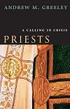 Priests: A Calling in Crisis