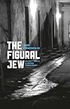 The Figural Jew: Politics and Identity in Postwar French Thought (Religion and Postmodernism)