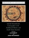 The History of Cartography, Volume 2, Book 1: Cartography in the Traditional Islamic and South Asian Societies