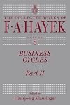 Business Cycles: Part II (The Collected Works of F. A. Hayek)