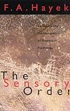 The Sensory Order: An Inquiry into the Foundations of Theoretical Psychology