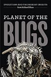 Planet Of The Bugs Evolution And The Rise Of Insects