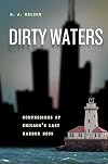 Dirty Waters: Confessions of Chicago's Last Harbor Boss (Chicago Visions and Revisions)