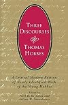 Three Discourses: A Critical Modern Edition of Newly Identified Work of the Young Hobbes
