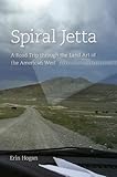 Spiral Jetta A Road Trip Through The Land Art Of The American West Culture Trails Adventures In Travel