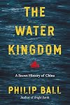 The Water Kingdom: A Secret History of China