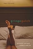 Gringo Gulch Sex Tourism And Social Mobility In Costa Rica
