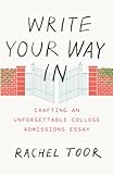 Write Your Way In Crafting An Unforgettable College Admissions Essay Chicago Guides To Writing Editing And Publishing