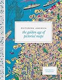 Picturing America The Golden Age Of Pictorial Maps