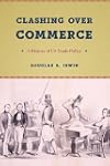 Clashing over Commerce: A History of US Trade Policy
