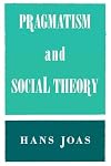 Pragmatism and Social Theory