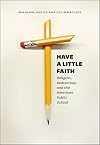 Have a Little Faith: Religion, Democracy, and the American Public School (History and Philosophy of Education Series)