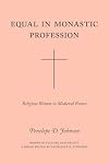 Equal in Monastic Profession: Religious Women in Medieval France