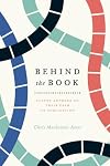 Behind the Book: Eleven Authors on Their Path to Publication (Chicago Guides to Writing, Editing, and Publishing)
