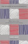 The Burden of Responsibility: Blum, Camus, Aron, and the French Twentieth Century
