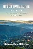 American Imperial Pastoral The Architecture Of Us Colonialism In The Philippines