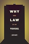 Why the Law Is So Perverse