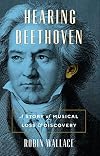 Hearing Beethoven: A Story of Musical Loss and Discovery