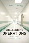 Challenging Operations: Medical Reform and Resistance in Surgery