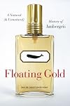 Floating Gold: A Natural (and Unnatural) History of Ambergris