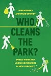 Who Cleans the Park?: Public Work and Urban Governance in New York City