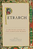 Petrarch A Critical Guide To The Complete Works