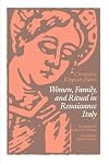 Women, Family and Ritual in Renaissance Italy