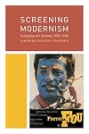 Screening Modernism: European Art Cinema, 1950–1980