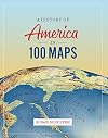 A History of America in 100 Maps
