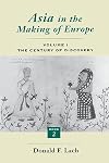 Asia in the Making of Europe, Volume I: The Century of Discovery. Book 2. (Volume 1)