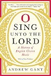 O sing unto the Lord: a history of English church music
